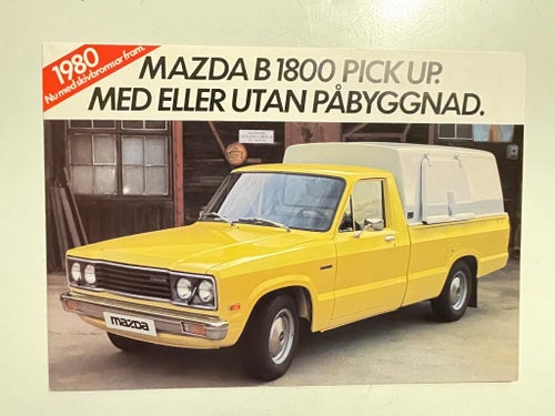 MAZDA B 1800 PICK UP MED ELLER UTAN PÅBYGGNAD 1980 FOLDER MKT FIN!