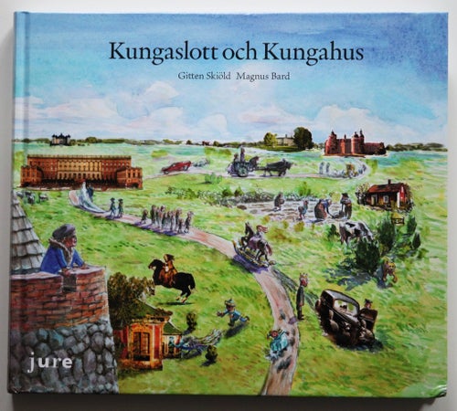 Kungaslott och kungahus - Gitten Skiöld och Magnus Bard