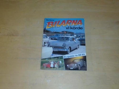 BILARNA VI KÖRDE - 200 originalbilder från 1940-1970 - Peter Haventon