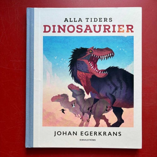 ALLA TIDERS DINOSAURIER Johan Egerkrans 2018