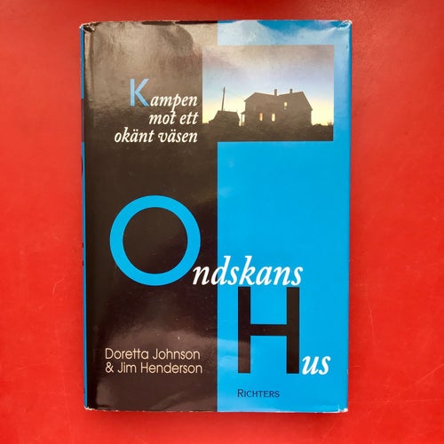 ONDSKANS HUS Kampen mot ett okänt väsen Doretta Johnson & Jim Henderson 1996
