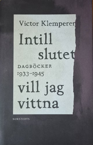 Victor Klemperer - Intill slutet vill jag vittna