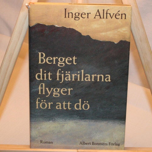 Inger Alfvén - Berget dit fjärilarna flyger för att dö