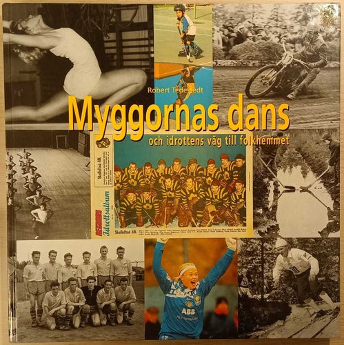 Myggornas dans och idrottens väg till folkhemmet / Robert Tedestedt