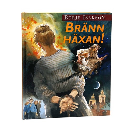 Bränn häxan! av Börje Isakson (historia, fakta, häxor)