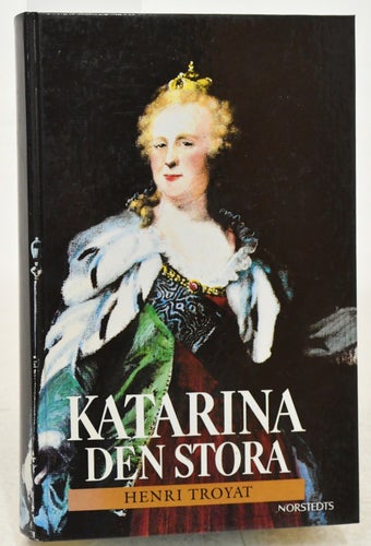 Katarina den stora : 1729-1796 / Henri Troyat