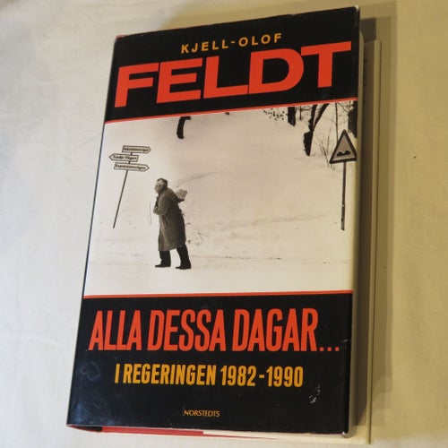 Alla dessa dagar... i regeringen 1982-1990 - Kjell-Olof Feldt