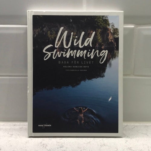 Wild Swimming: Bada för livet - Helena Kubicek Boye - 2019 inbunden