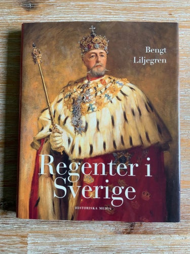 Regenter i Sverige av Bengt Liljegren, korta fakta om Sveriges regenter