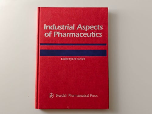 Industrial Aspects of Pharmaceutics av Erik Sandell, 1993