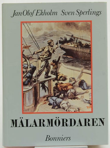 Mälarmördaren : historien om ett brott / Jan Olof Ekholm, Sven Sperlings.