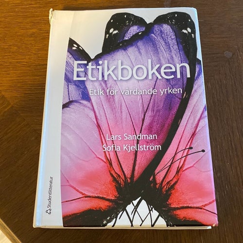 Etikboken : Etik för vårdande yrken, Lars Sandman, Sofia Kjellström