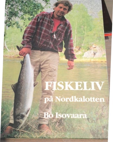 Fiskeliv på Nordkalotten av Bo Isovaara, 1994