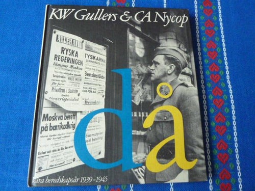 DÅ - VÅRA BEREDSKAPSÅR 1939-1945,  KW GULLERS & CA NYCOP,  BÖCKER