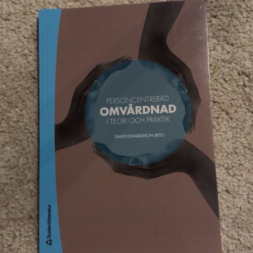 Personcentrerad omvårdnad i teori och praktik av David Edvardsson (Red.) (2010)