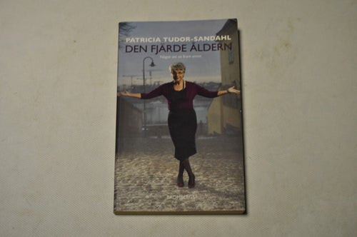 DEN FJÄRDE ÅLDERN - något att se fram emot - Patricia Tudo-Sandahl