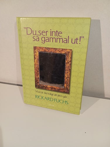 Du Ser Inte Så Gammal Ut - Rickard Fuchs