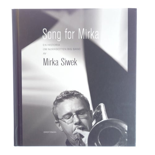 Mirka Siwek - Songs for Mirka: En historia om Norrbotten Big Band