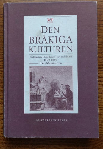 Den bråkiga kulturen - Förläggare & Smideshantverkare i Eskilstuna 1800-1850