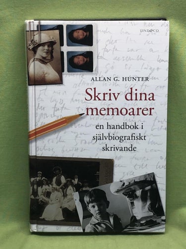 Skriv dina memoarer en handbok i självbiografiskt skrivande / Hunter, Allan G.