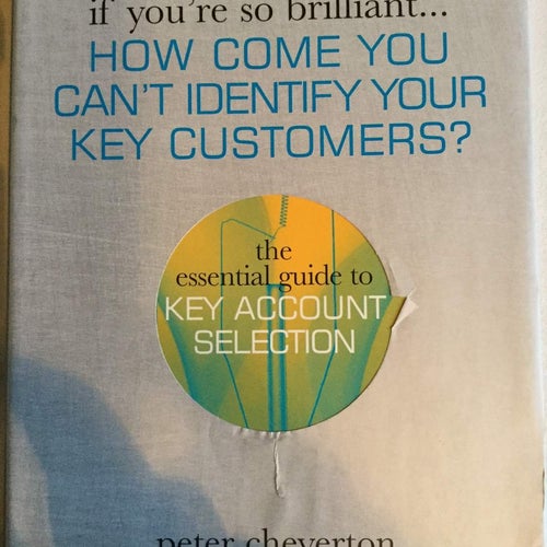 If YouÂ´re So Brilliant… How Come You CantÂ´t Identify Your Key Customers -