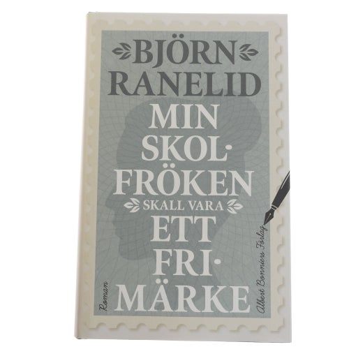 Björn Ranelid - Min skolfröken skall vara ett frimärke