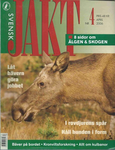 SVENSKT JAKT - NR 4 2006 - TEMA : ÄLGEN & SKOGEN