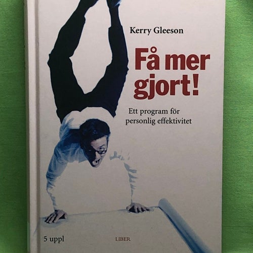 Få mer gjort! ett program för personlig effektivitet / Gleeson, Kerry