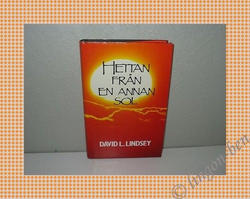Lindsey David L. - Hettan från en annan sol