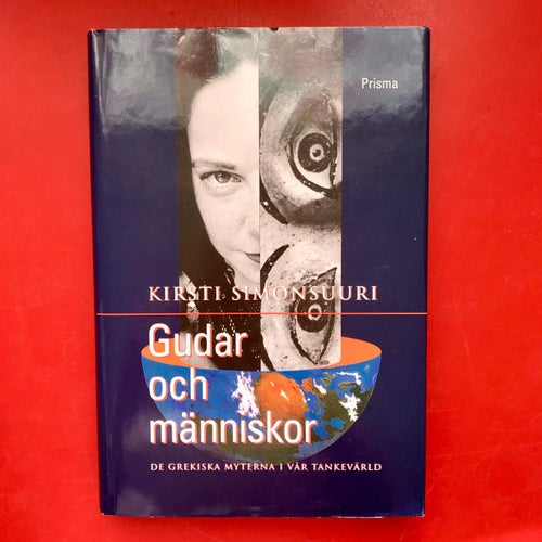 GUDAR OCH MÄNNISKOR de grekiska myterna i vår tankevärld Kirsti Simonsuuri 1999