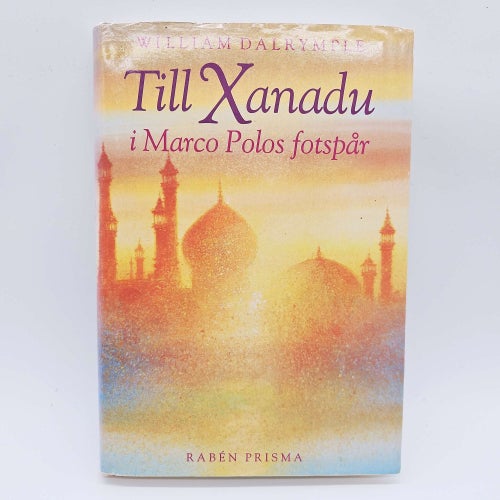 Till Xanadu: i Marco Polos fotspår - William Dalrymple