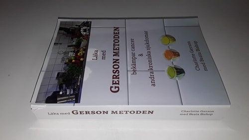 Läka med Gerson Metoden av Charlotte Gerson, Beata Bishop, 2013