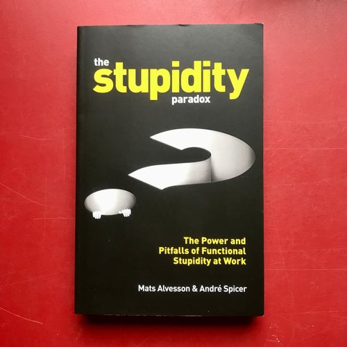 THE STUPIDITY PARADOX Mats Alvesson & André Spicer 2016