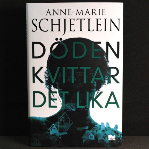 Anne-Marie Schjetlein - Döden kvittar det lika