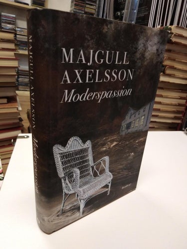 Moderspassion - Majgull Axelsson. bok, inbunden, signed Very Fine
