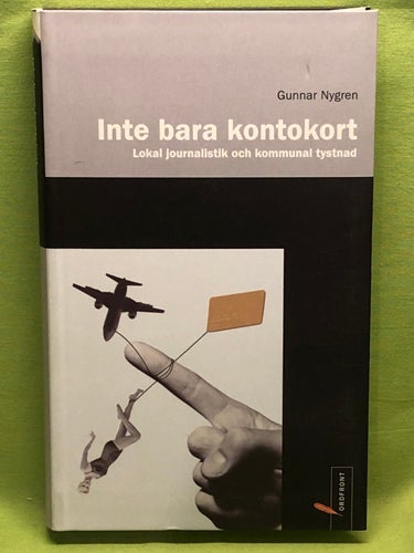 Inte bara kontokort lokal journalistik och kommunal tystnad / Nygren, Gunnar