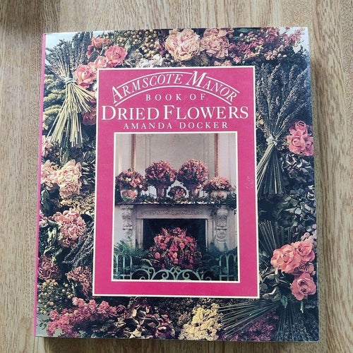 Armscote Manor - Book of Dried Flowers (inb) inreda dekorera england herrgård