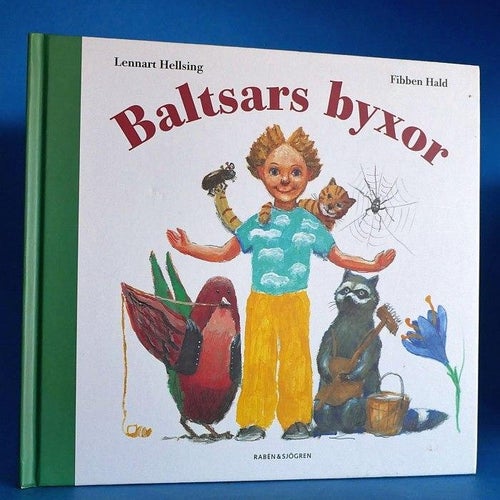Baltsars byxor . Lennart Hellsing & Fibben Hald , 2006
