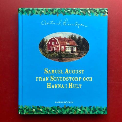 SAMUEL AUGUST FRÅN SEVEDSTORP OCH HANNA I HULT Astrid Lindgren 2007