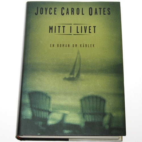 Joyce Carol Oates - Mitt i livet : En roman om kärlek