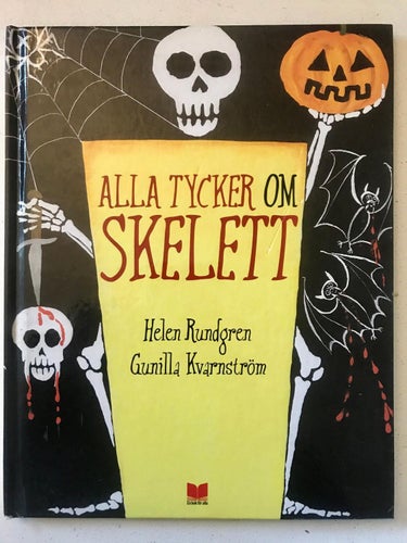 ALLA TYCKER OM SKELETT Helen Rundgren Gunilla Kvarnström 2014