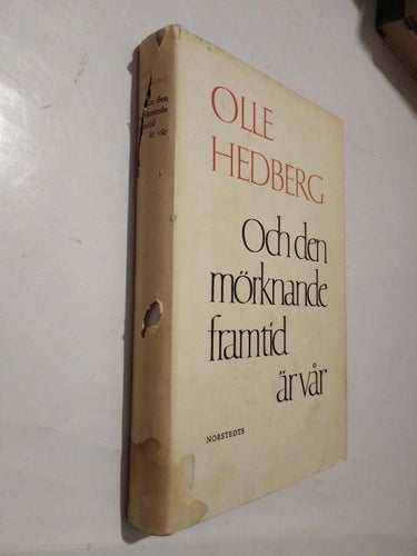 Och den mörknande framtid är vår - Olle Hedberg. Fine