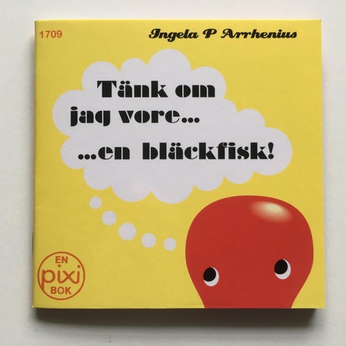 Pixi bok 1709 - Tänk om jag vore... ...en bläckfisk!
