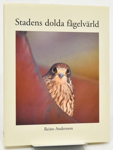 Stadens dolda fågelvärld : förr och idag / Reino Andersson.