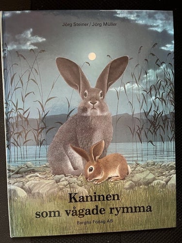 Kaninen som vågade rymma. / Jörg Steiner & Jörg Muller