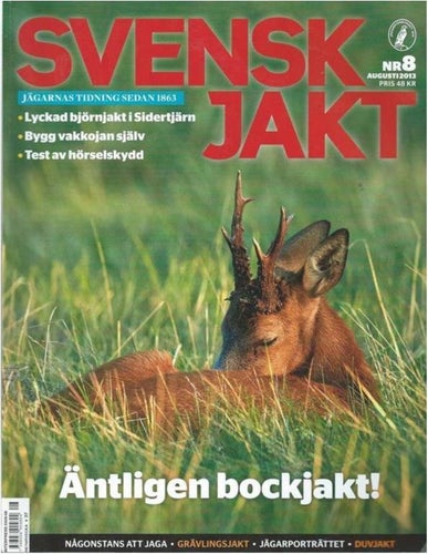 SVENSKT JAKT - NR 8 2013 - ÄNTLIGEN BOCKJAKT .....