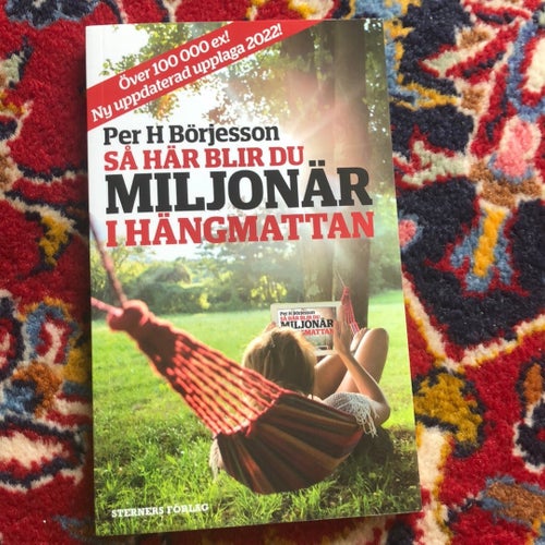 Så här blir du miljonär i hängmattan av Per H Börjesson