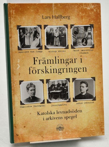 Främlingar i förskingringen : katolska levnadsöden i arkivens spegel / Lars Hall