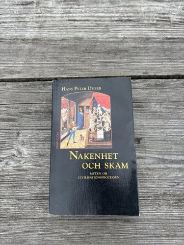 Nakenhet och skam : myten om civilisationsprocessen av Hans Peter Duerr