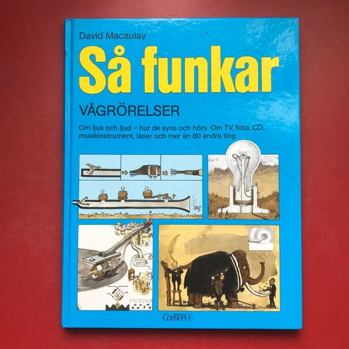 SÅ FUNKAR VÅGRÖRELSER + SÅ FUNKAR GRUNDÄMNEN OCH MOLEKYLER David Macaulay